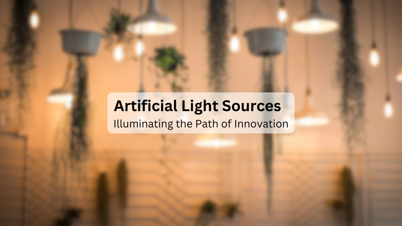 Artificial Light Sources: Illuminating the Path of Innovation